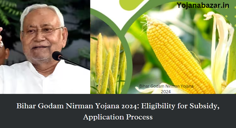 Bihar Godam Nirman Yojana 2024: Eligibility for Subsidy, Application Process, Benefits