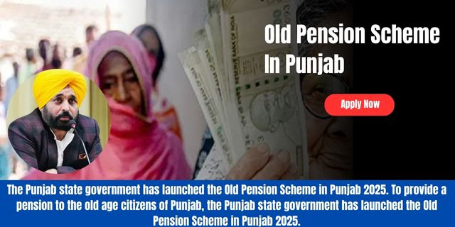 Old Pension Scheme In Punjab 2025: Apply Online, Eligibility, and Benefits